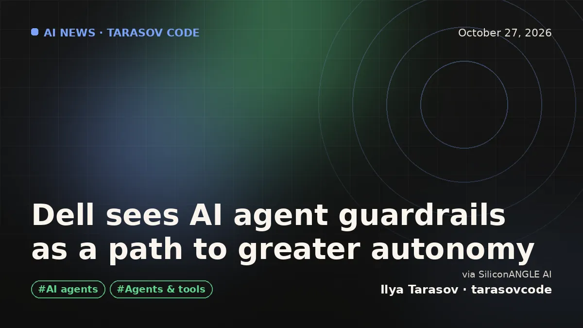 Dell sees AI agent guardrails as a path to greater autonomy