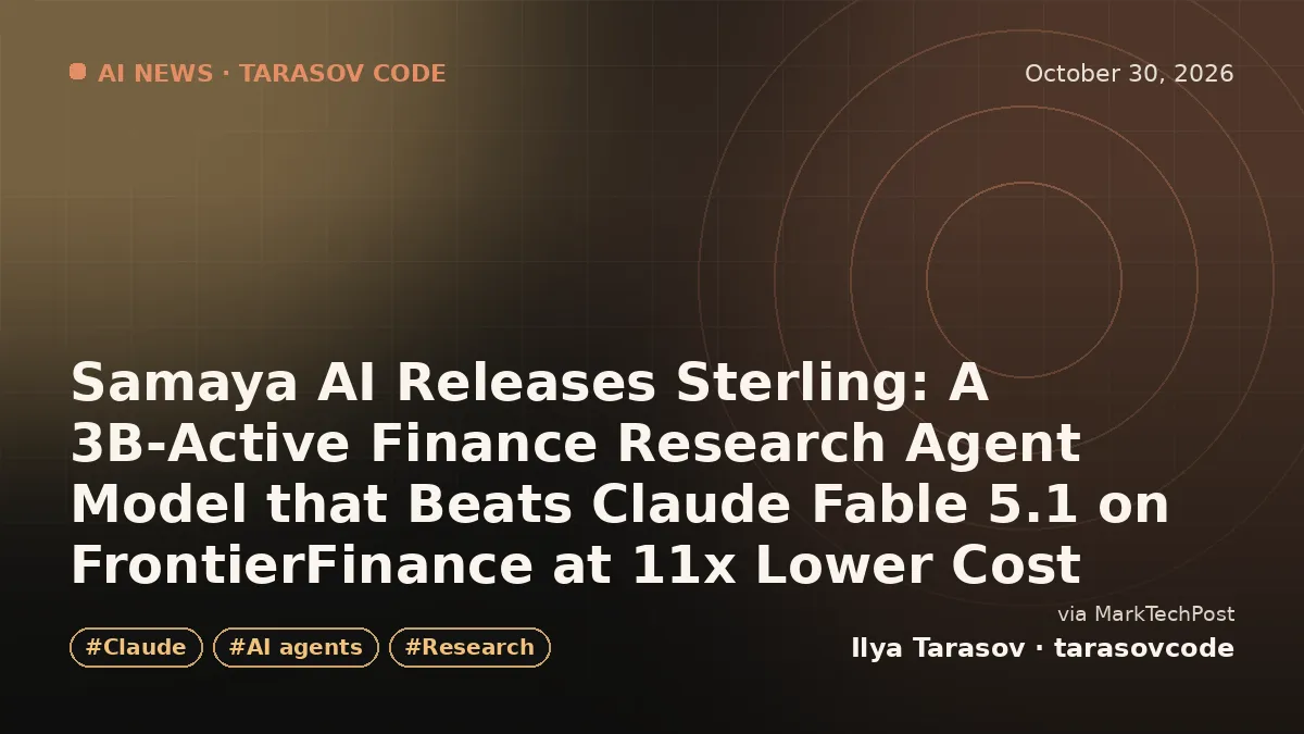 Samaya AI Releases Sterling: A 3B-Active Finance Research Agent Model that Beats Claude Fable 5.1 on FrontierFinance at 11x Lower Cost