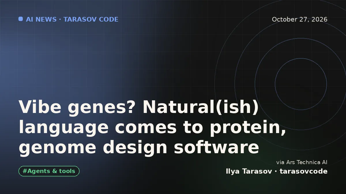 Vibe genes? Natural(ish) language comes to protein, genome design software