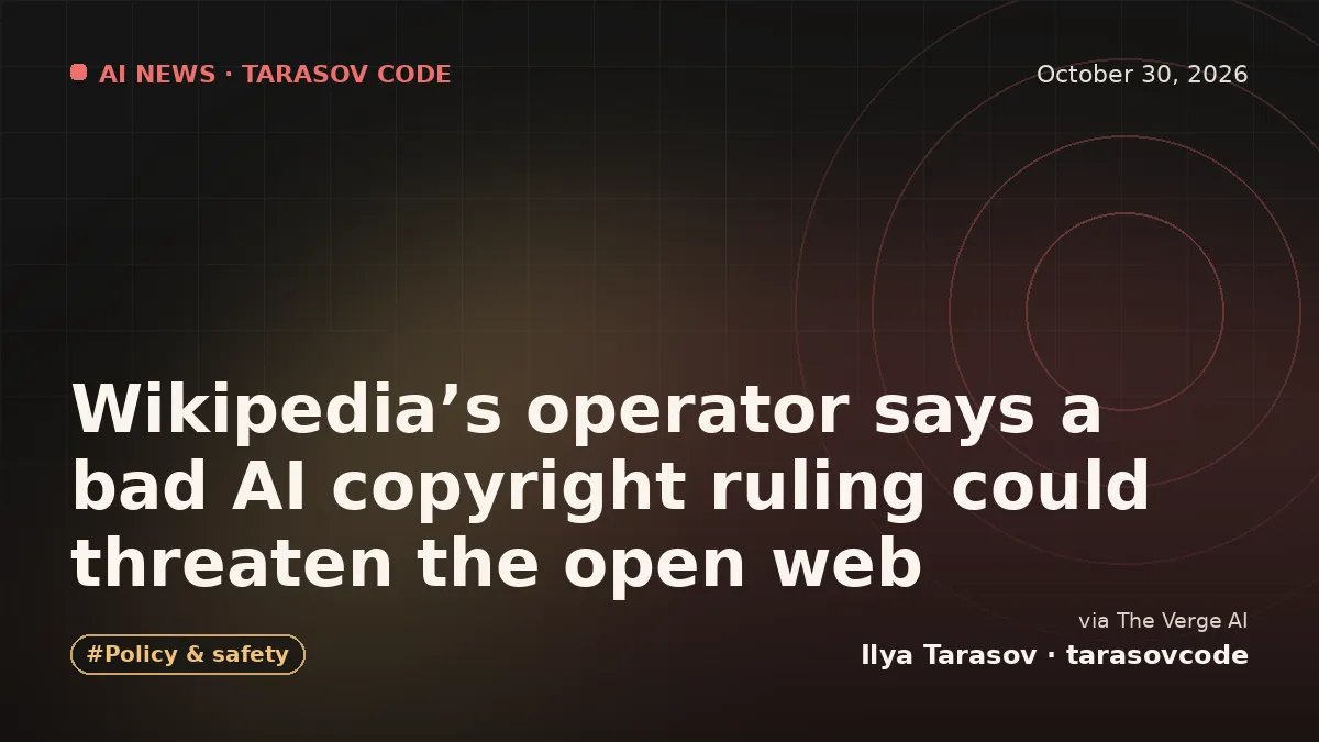 Wikipedia’s operator says a bad AI copyright ruling could threaten the open web