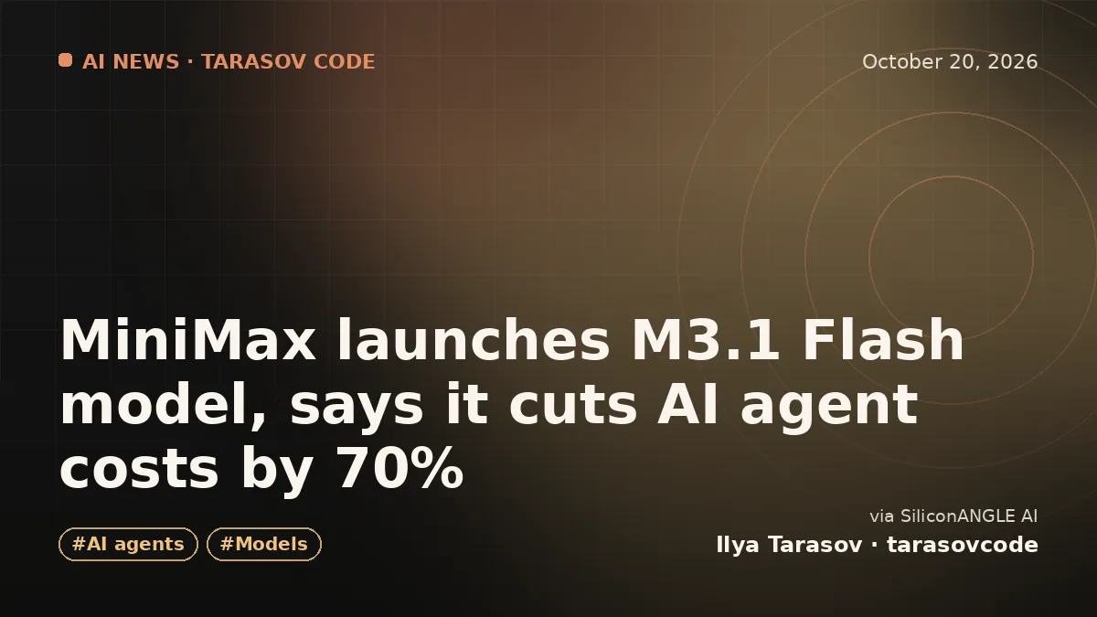 MiniMax launches M3.1 Flash model, says it cuts AI agent costs by 70%