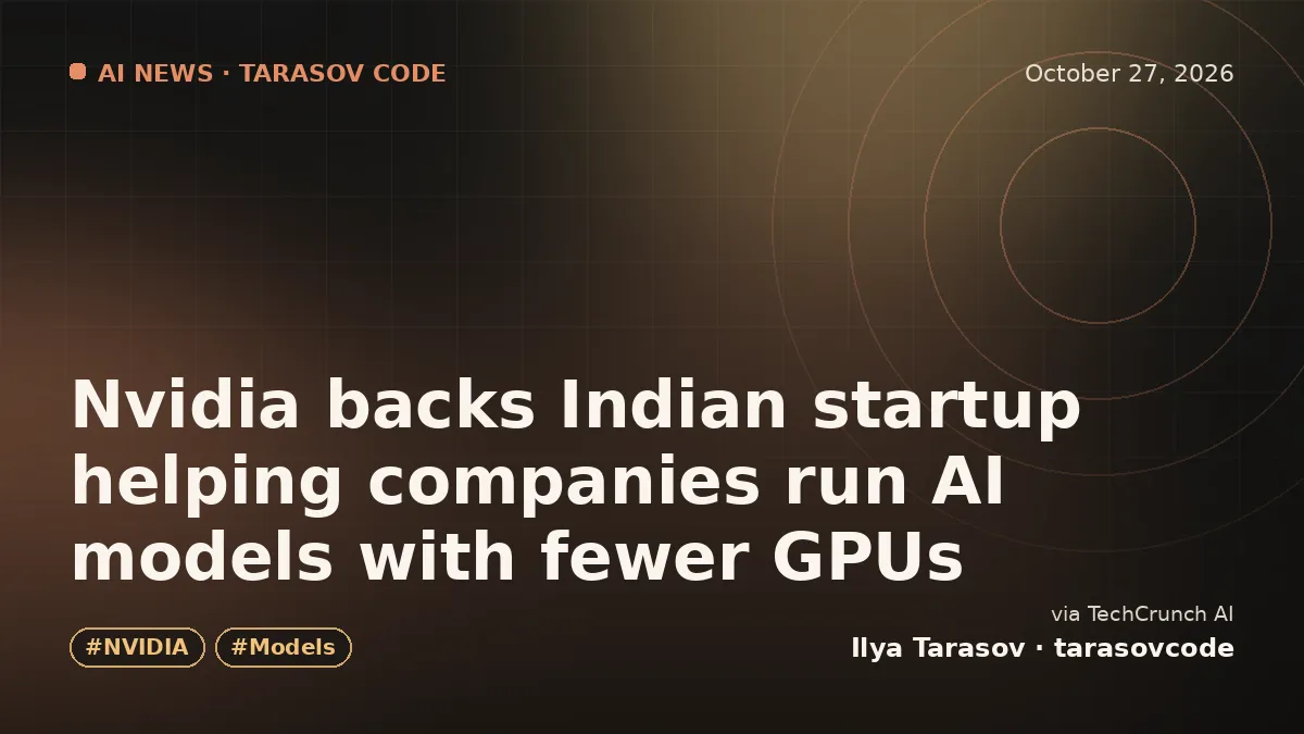 Nvidia backs Indian startup helping companies run AI models with fewer GPUs