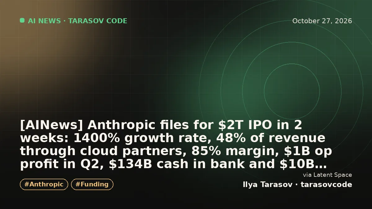 [AINews] Anthropic files for $2T IPO in 2 weeks: 1400% growth rate, 48% of revenue through cloud partners, 85% margin, $1B op profit in Q2, $134B cash in bank and $10B lifetime burn