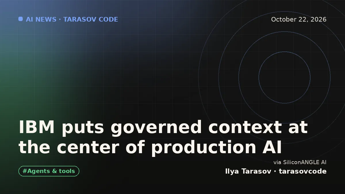 IBM puts governed context at the center of production AI