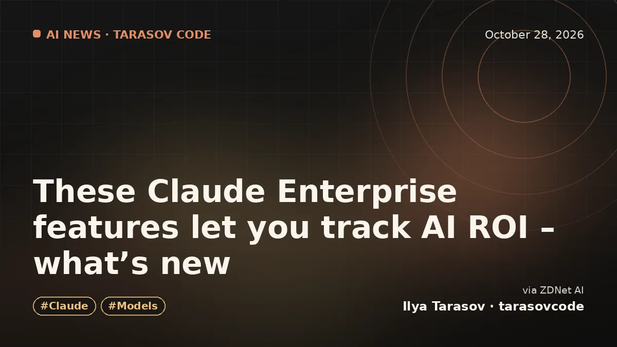 These Claude Enterprise features let you track AI ROI – what’s new