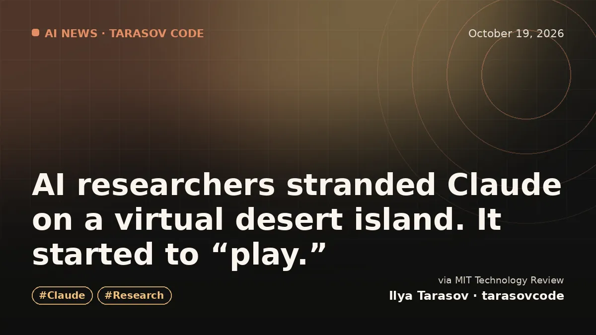 AI researchers stranded Claude on a virtual desert island. It started to “play.”