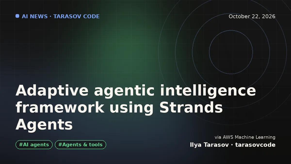 Adaptive agentic intelligence framework using Strands Agents