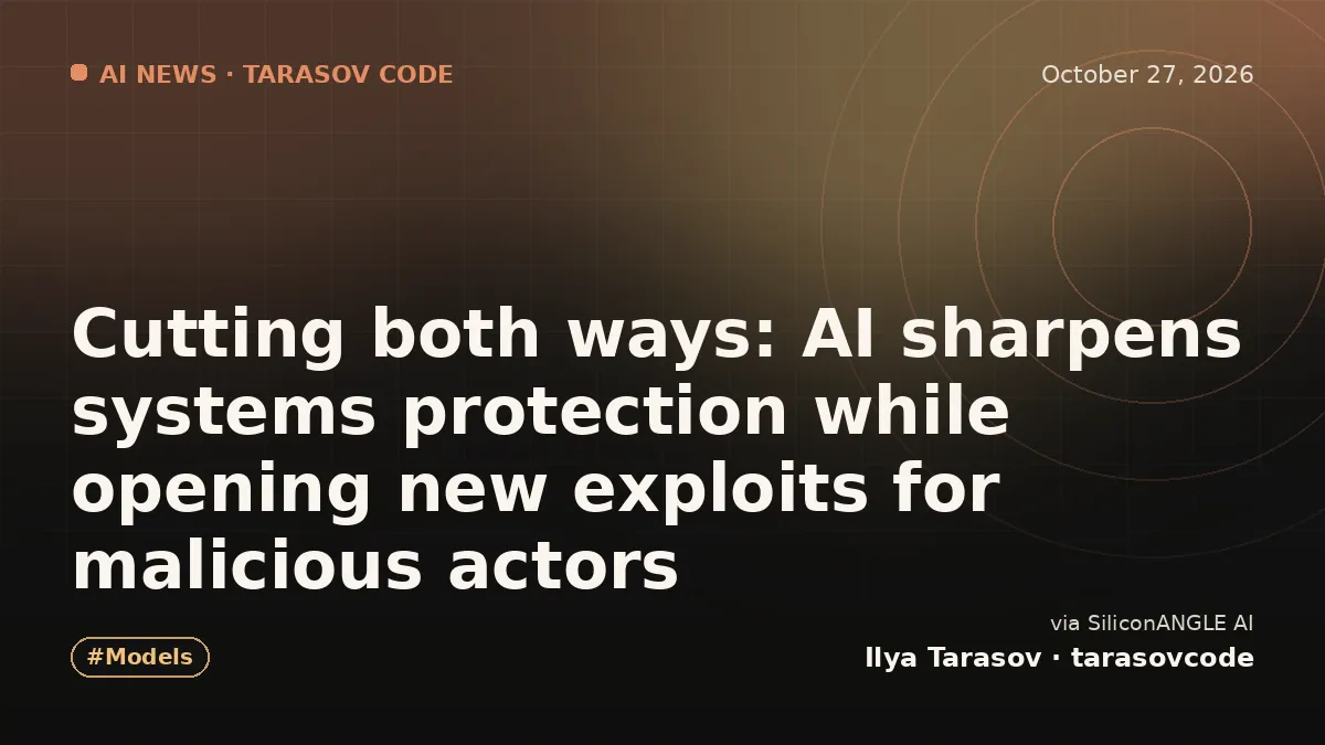 Cutting both ways: AI sharpens systems protection while opening new exploits for malicious actors
