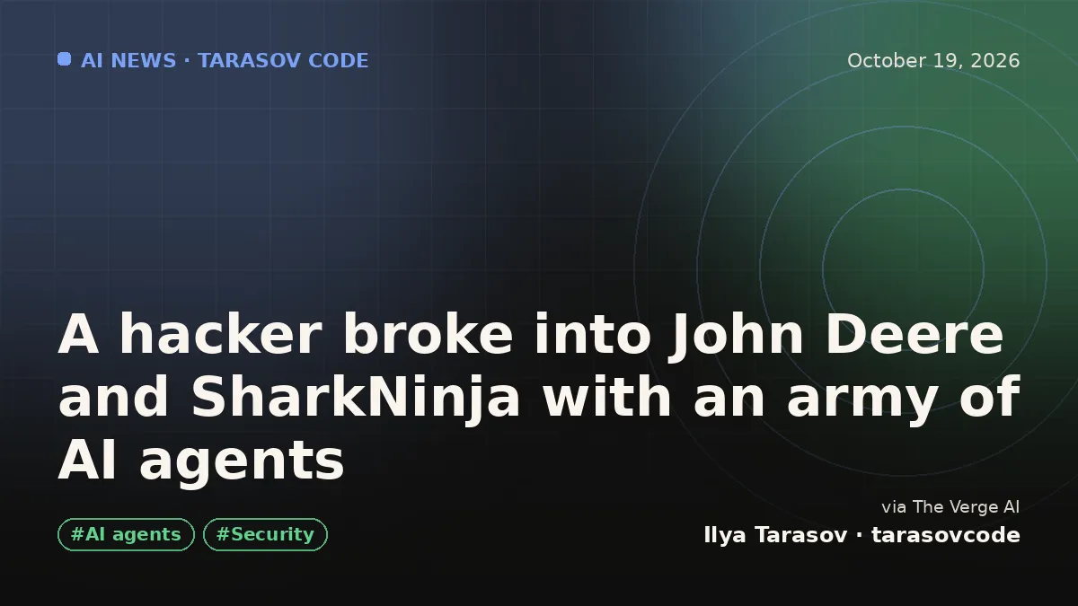 A hacker broke into John Deere and SharkNinja with an army of AI agents