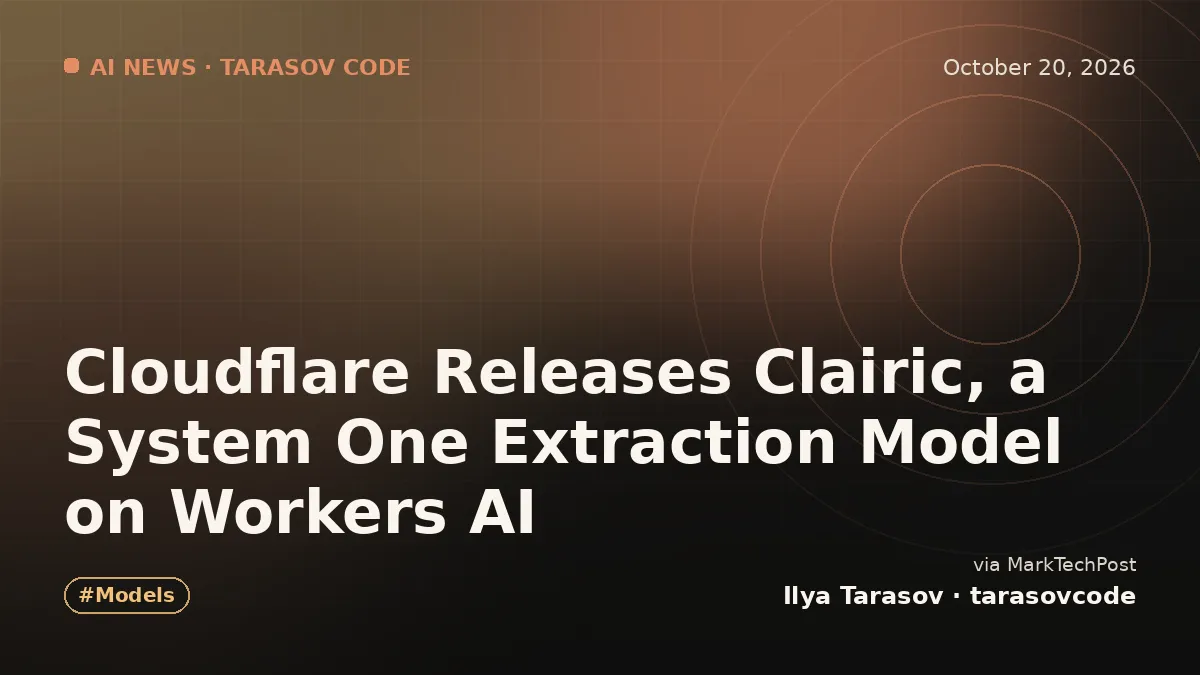 Cloudflare Releases Clairic, a System One Extraction Model on Workers AI