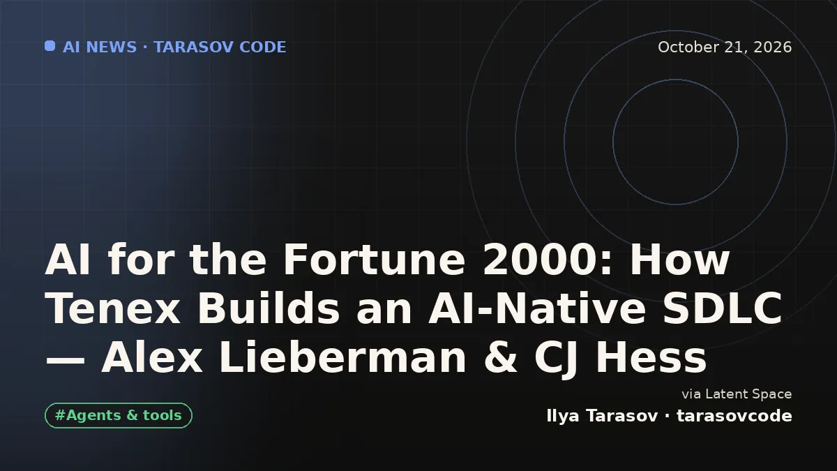 AI for the Fortune 2000: How Tenex Builds an AI-Native SDLC — Alex Lieberman & CJ Hess