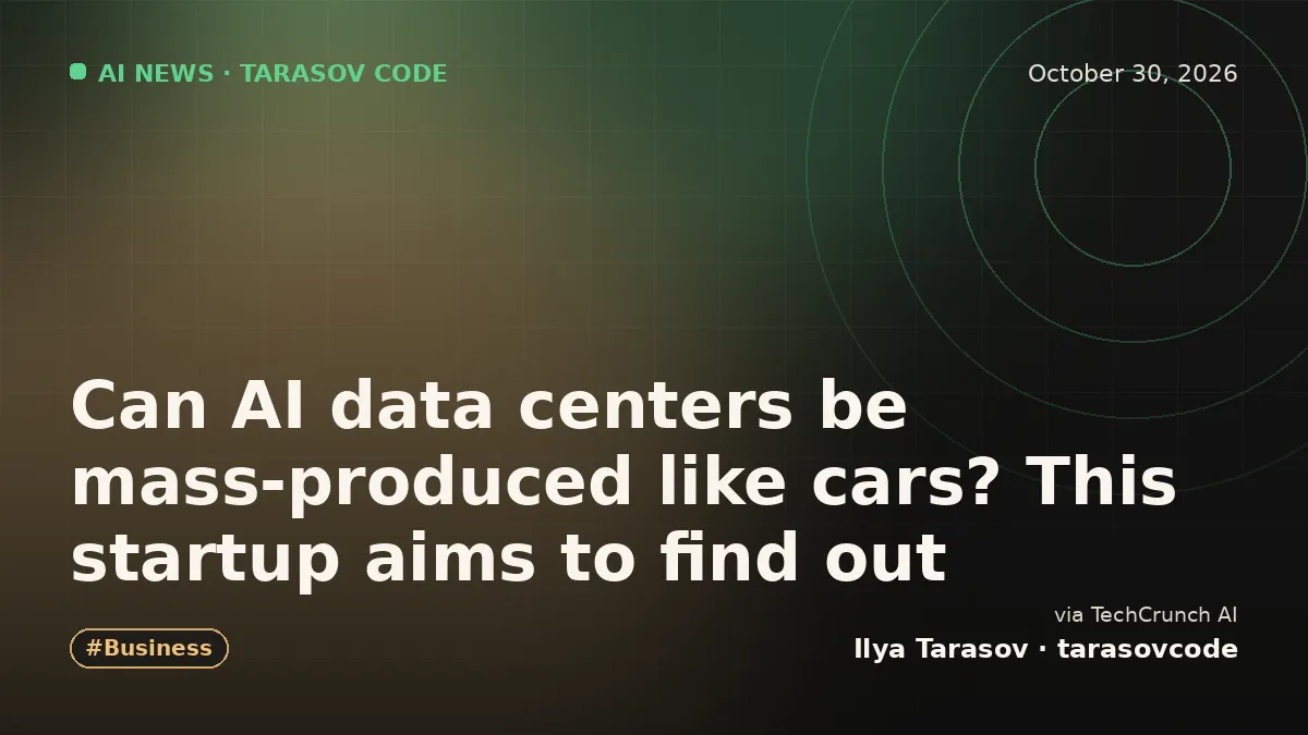Can AI data centers be mass-produced like cars? This startup aims to find out