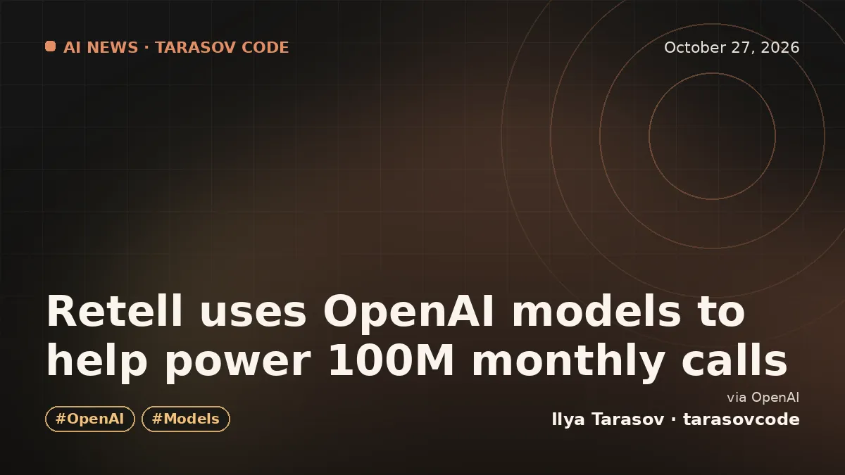 Retell uses OpenAI models to help power 100M monthly calls