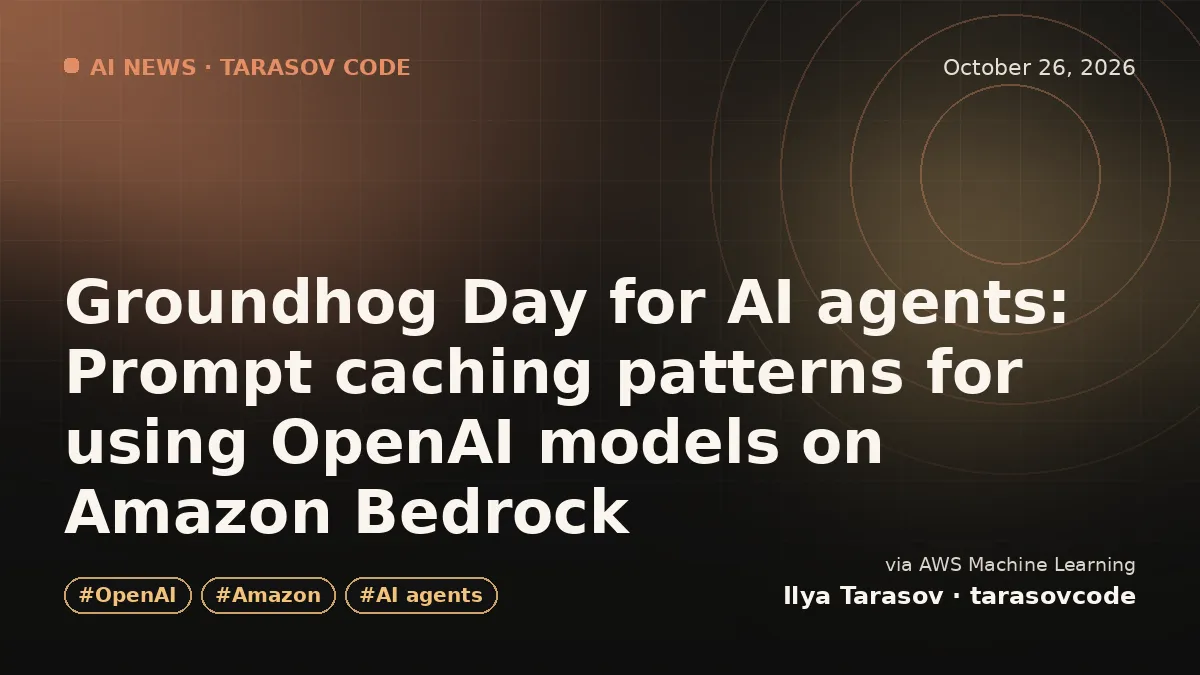 Groundhog Day for AI agents: Prompt caching patterns for using OpenAI models on Amazon Bedrock