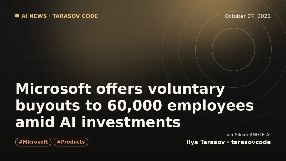 Microsoft offers voluntary buyouts to 60,000 employees amid AI investments
