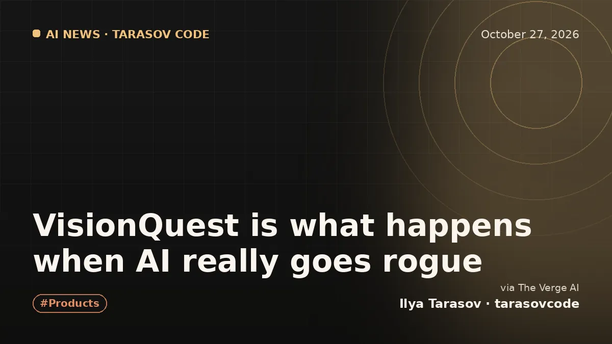 VisionQuest is what happens when AI really goes rogue