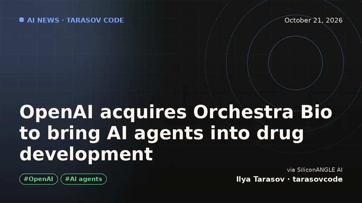 OpenAI acquires Orchestra Bio to bring AI agents into drug development