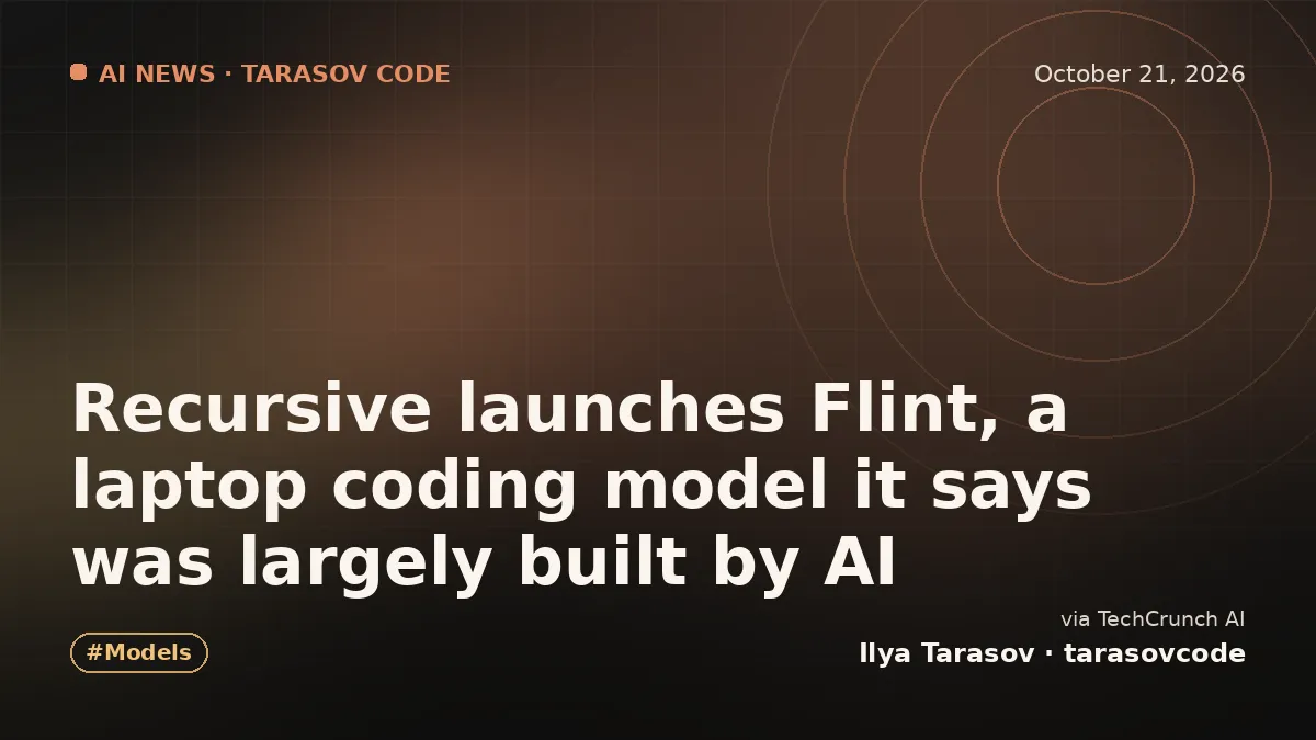 Recursive launches Flint, a laptop coding model it says was largely built by AI