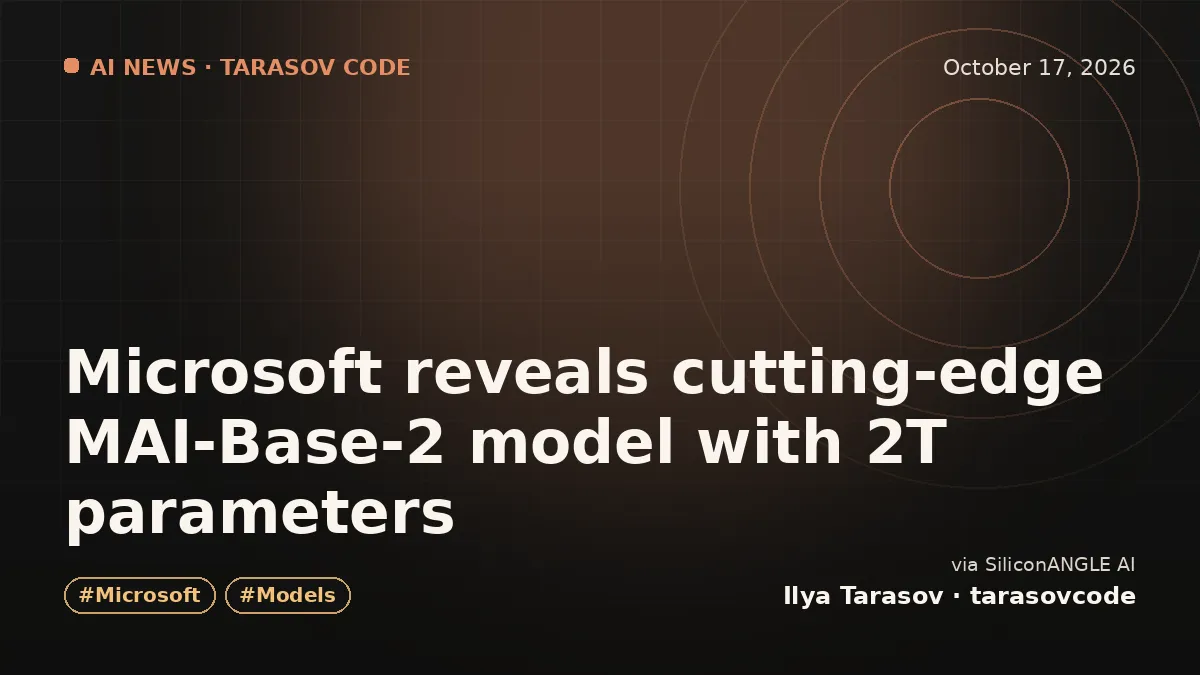 Microsoft reveals cutting-edge MAI-Base-2 model with 2T parameters