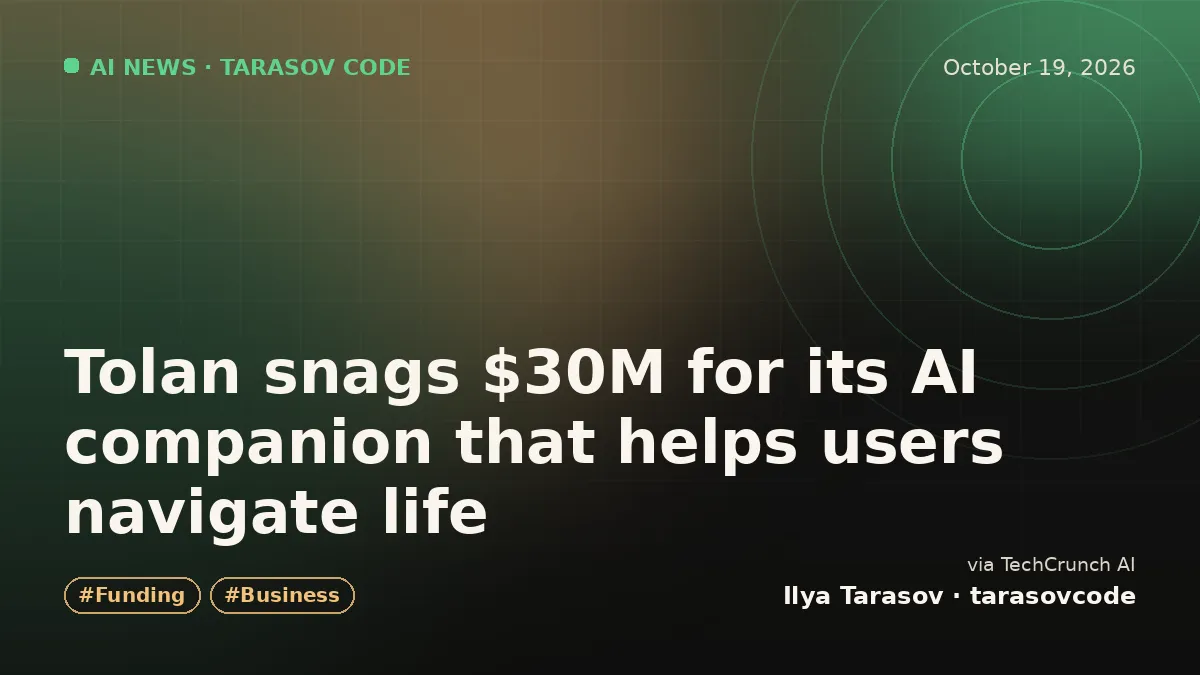 Tolan snags $30M for its AI companion that helps users navigate life
