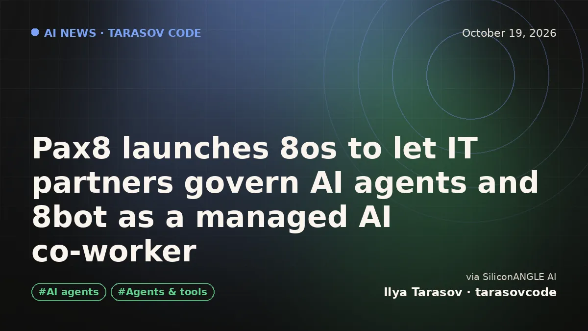 Pax8 launches 8os to let IT partners govern AI agents and 8bot as a managed AI co-worker