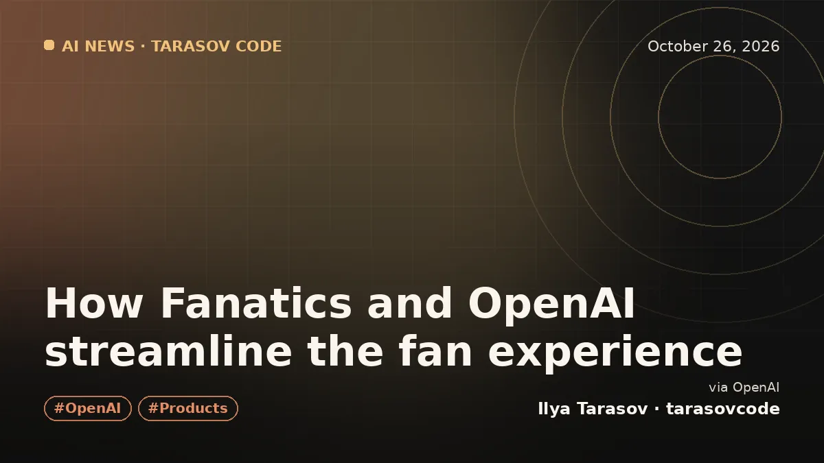 How Fanatics and OpenAI streamline the fan experience