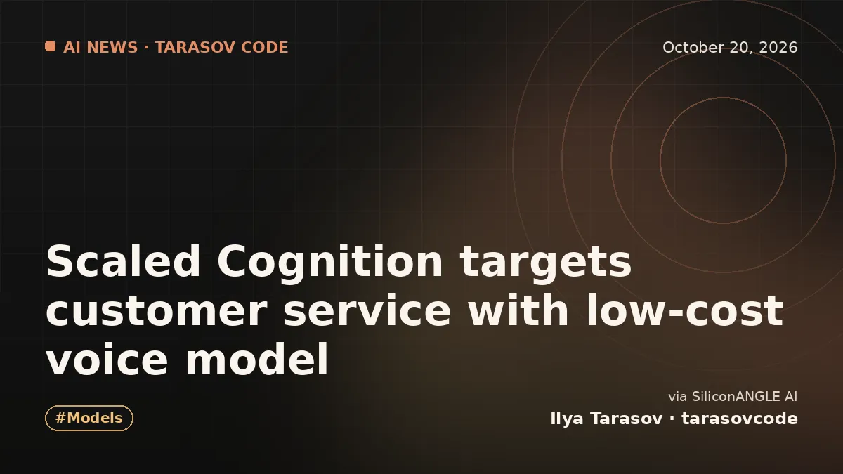 Scaled Cognition targets customer service with low-cost voice model