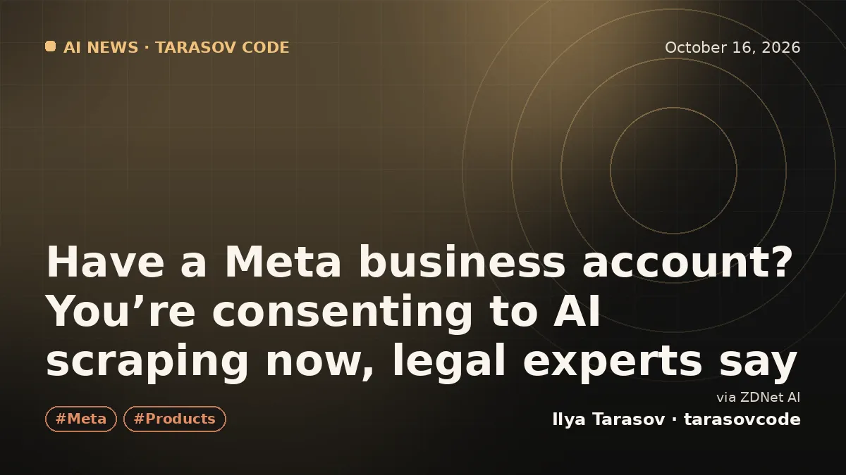 Have a Meta business account? You’re consenting to AI scraping now, legal experts say