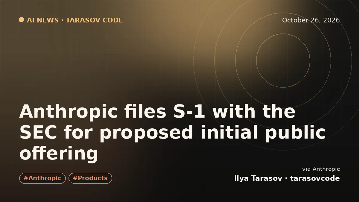 Anthropic files S-1 with the SEC for proposed initial public offering