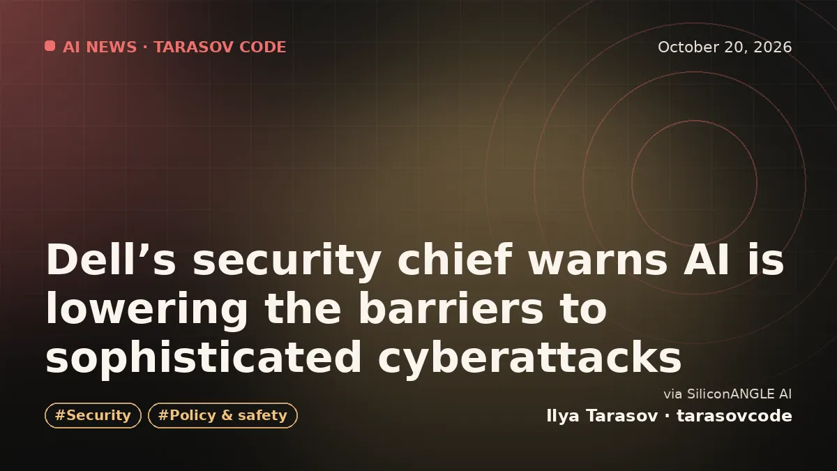 Dell’s security chief warns AI is lowering the barriers to sophisticated cyberattacks