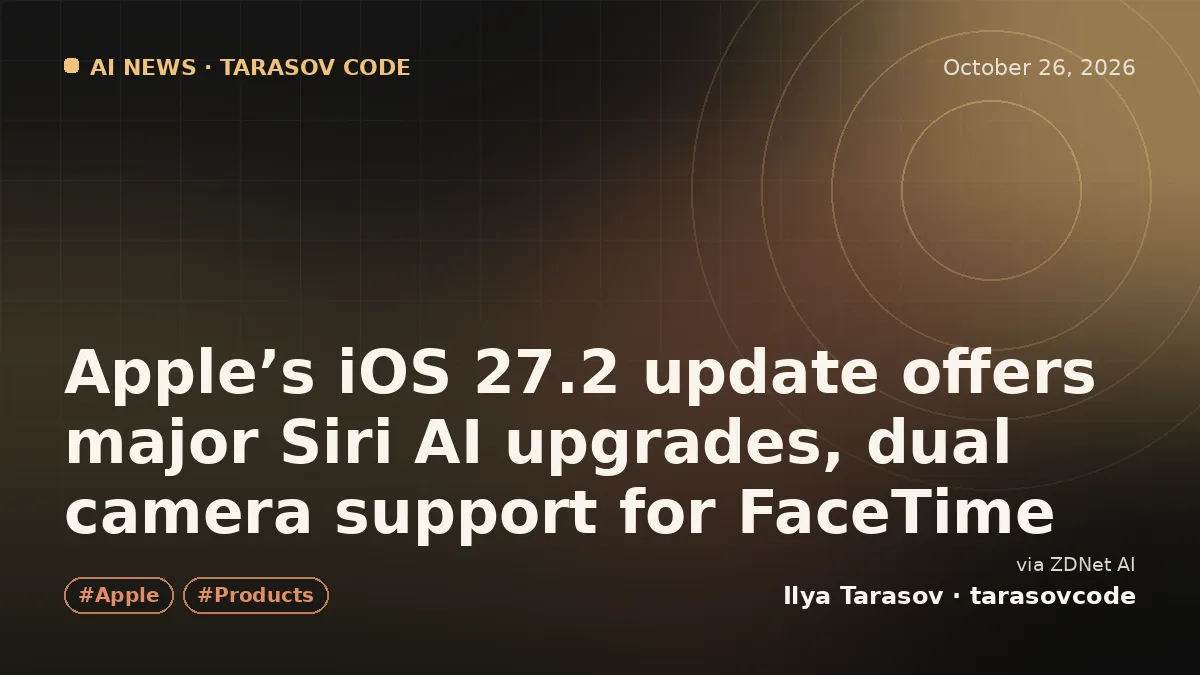 Apple’s iOS 27.2 update offers major Siri AI upgrades, dual camera support for FaceTime