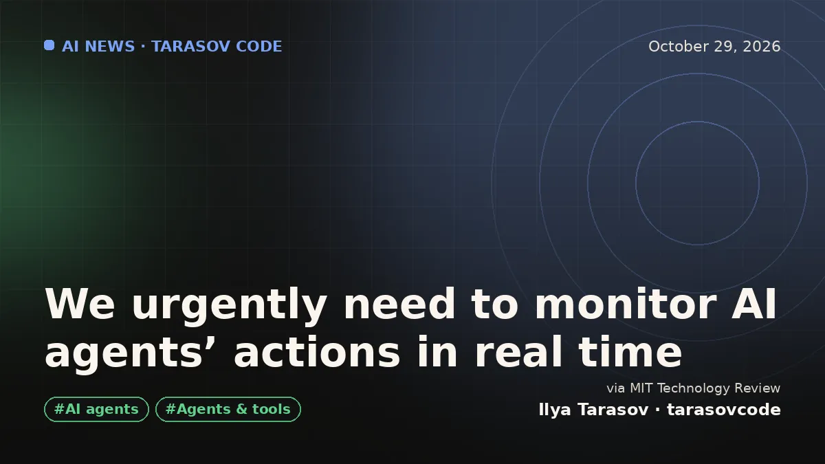 We urgently need to monitor AI agents’ actions in real time