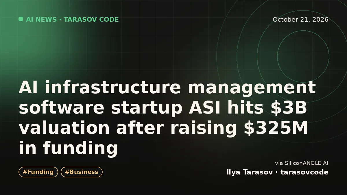 AI infrastructure management software startup ASI hits $3B valuation after raising $325M in funding