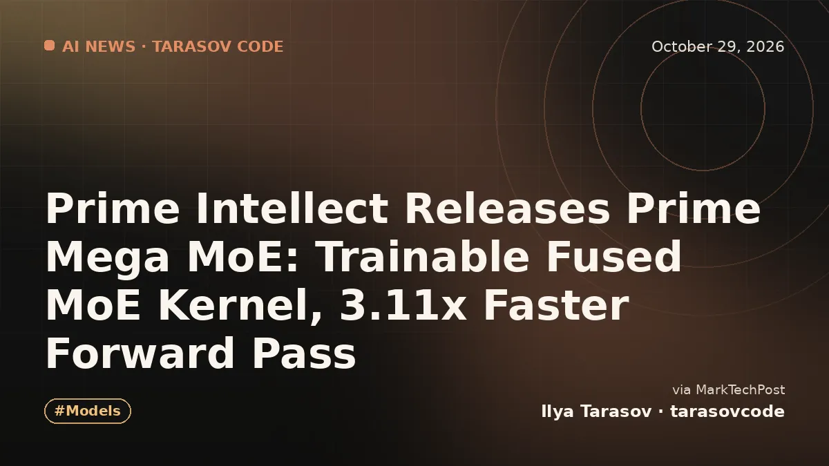 Prime Intellect Releases Prime Mega MoE: Trainable Fused MoE Kernel, 3.11x Faster Forward Pass